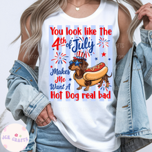 Load image into Gallery viewer, You Look Like The 4th, Makes Me Want A Hot Dog
