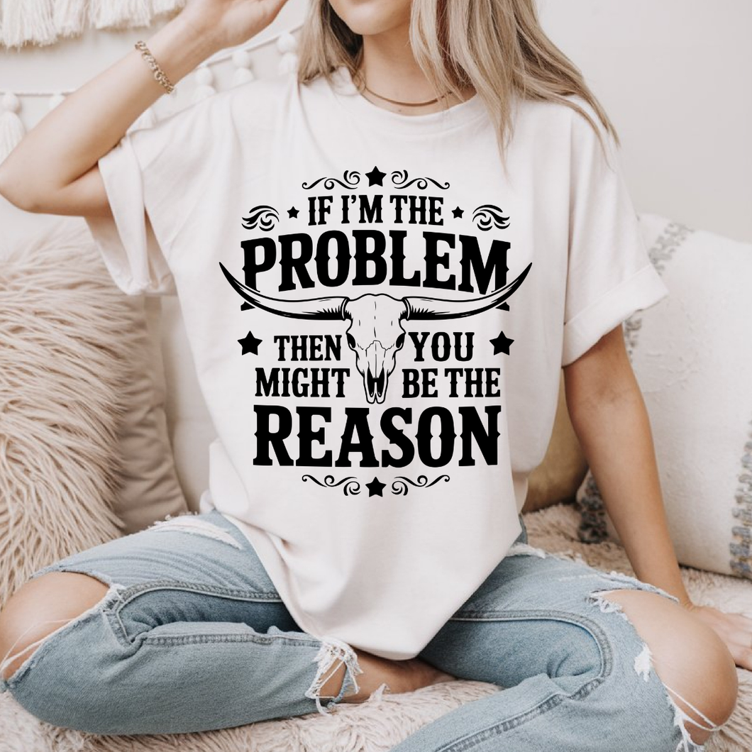 If I'm The Problem..