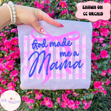 Load image into Gallery viewer, God Made Me A Mama
