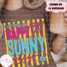 Load image into Gallery viewer, I Was Made For Happy, Sunny Days
