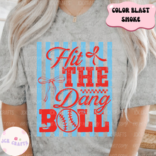 Load image into Gallery viewer, Hit The Dang Ball
